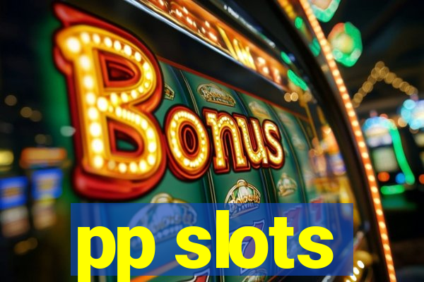 pp slots